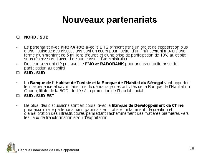 Nouveaux partenariats q NORD / SUD • • q • Le partenariat avec PROPARCO