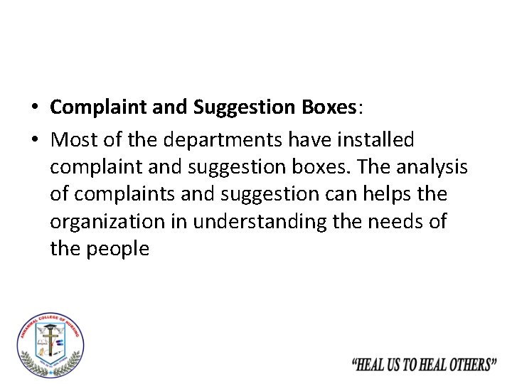  • Complaint and Suggestion Boxes: • Most of the departments have installed complaint