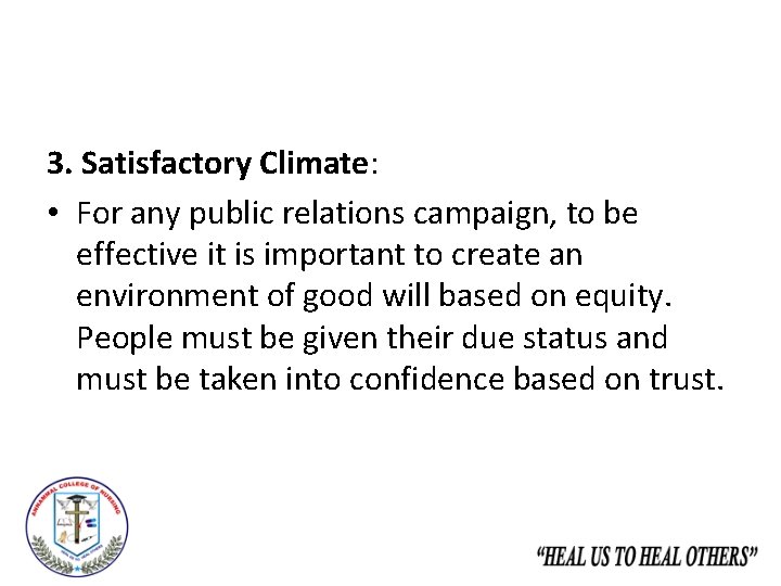 3. Satisfactory Climate: • For any public relations campaign, to be effective it is