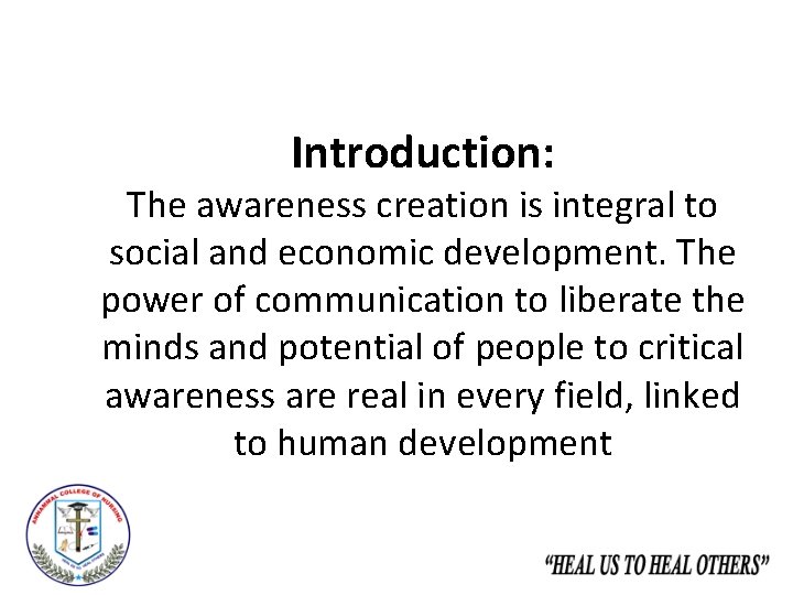 Introduction: The awareness creation is integral to social and economic development. The power of