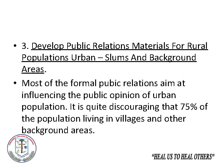  • 3. Develop Public Relations Materials For Rural Populations Urban – Slums And