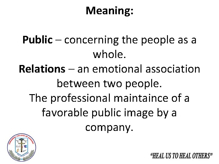 Meaning: Public – concerning the people as a whole. Relations – an emotional association