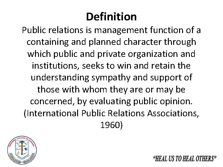 Definition Public relations is management function of a containing and planned character through which