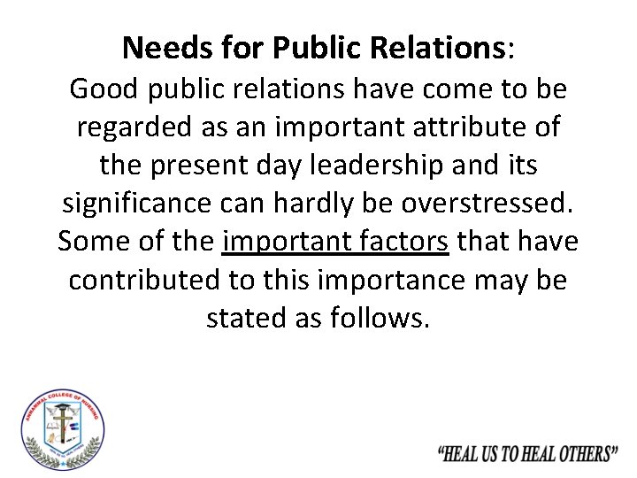 Needs for Public Relations: Good public relations have come to be regarded as an