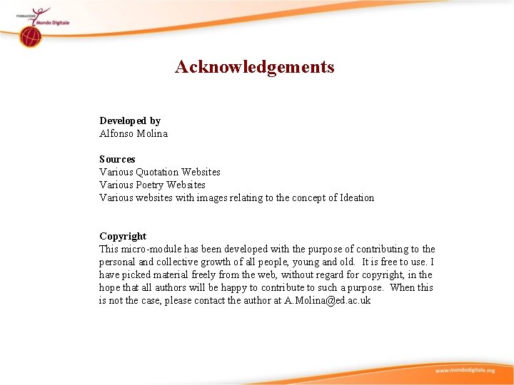 Acknowledgements Developed by Alfonso Molina Sources Various Quotation Websites Various Poetry Websites Various websites