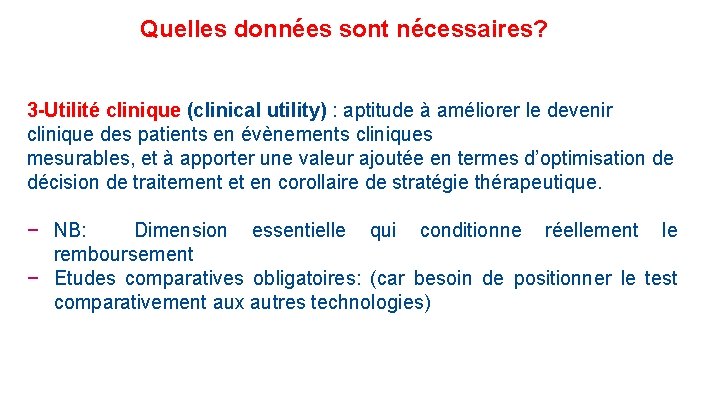 Quelles données sont nécessaires? 3 -Utilité clinique (clinical utility) : aptitude à améliorer le