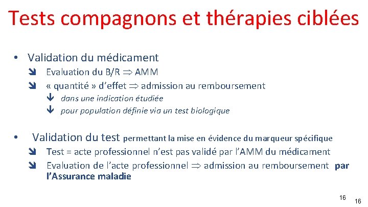 Tests compagnons et thérapies ciblées • Validation du médicament î Evaluation du B/R AMM