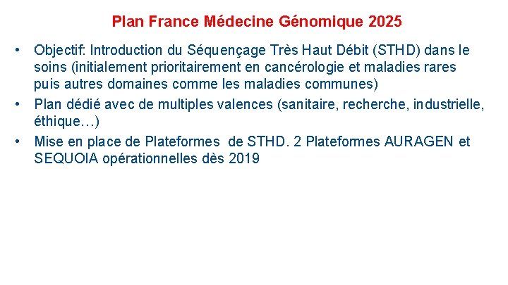 Plan France Médecine Génomique 2025 • Objectif: Introduction du Séquençage Très Haut Débit (STHD)