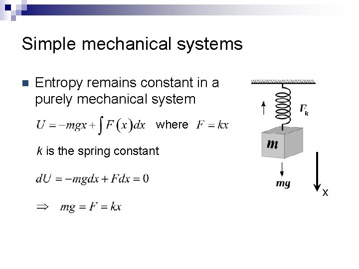 Simple mechanical systems n Entropy remains constant in a purely mechanical system where k