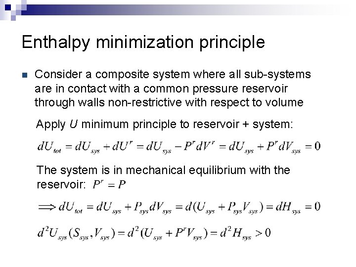 Enthalpy minimization principle n Consider a composite system where all sub-systems are in contact