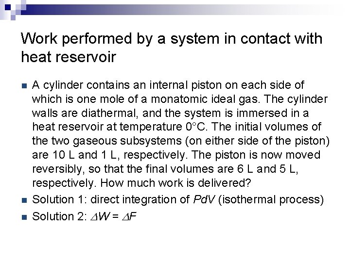 Work performed by a system in contact with heat reservoir n n n A