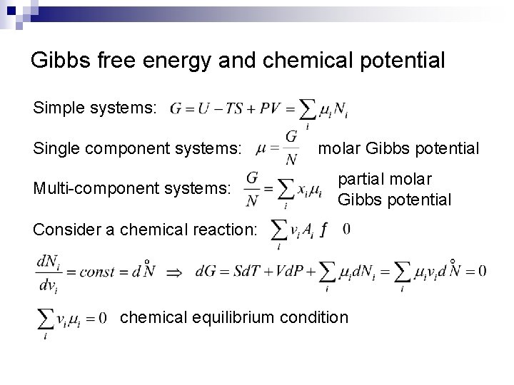 Gibbs free energy and chemical potential Simple systems: Single component systems: Multi-component systems: molar