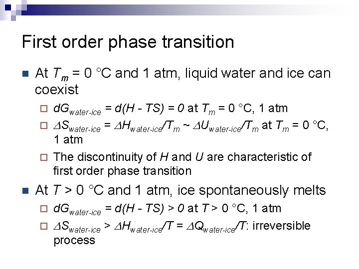 First order phase transition n At Tm = 0 °C and 1 atm, liquid