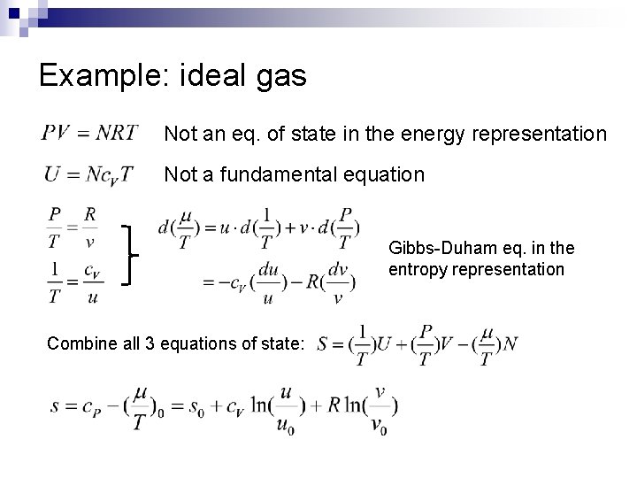 Example: ideal gas Not an eq. of state in the energy representation Not a