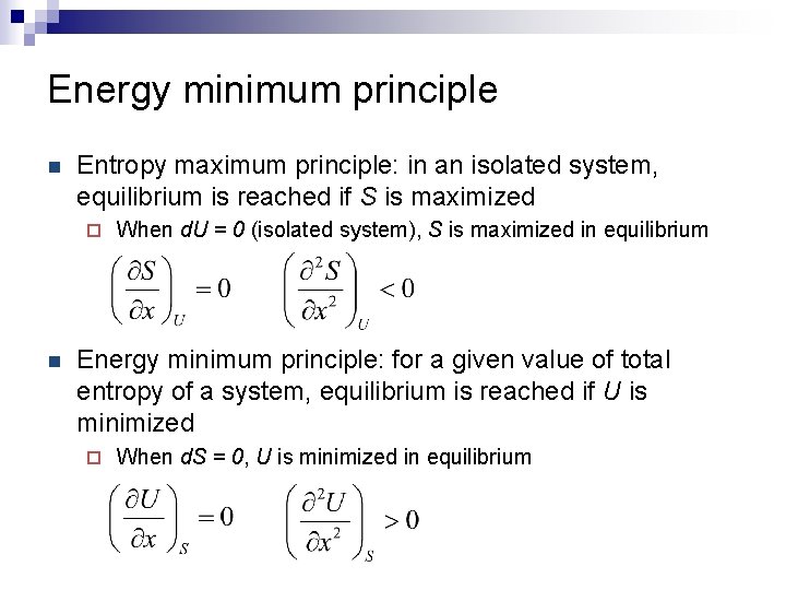 Energy minimum principle n Entropy maximum principle: in an isolated system, equilibrium is reached