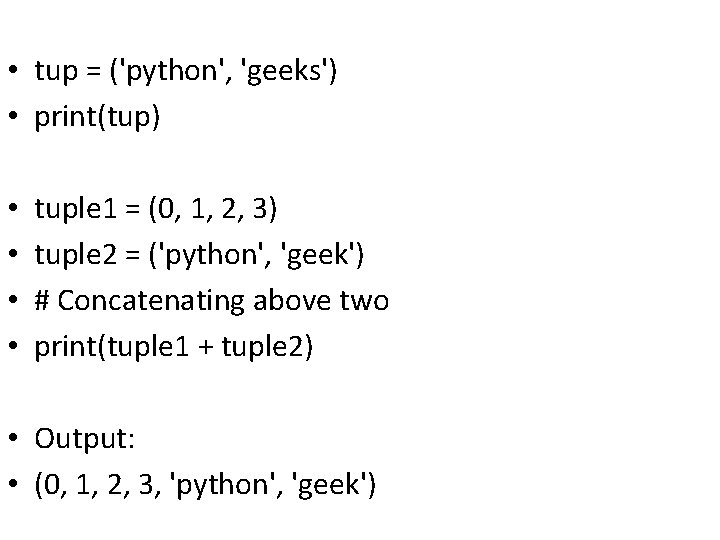  • tup = ('python', 'geeks') • print(tup) • • tuple 1 = (0,