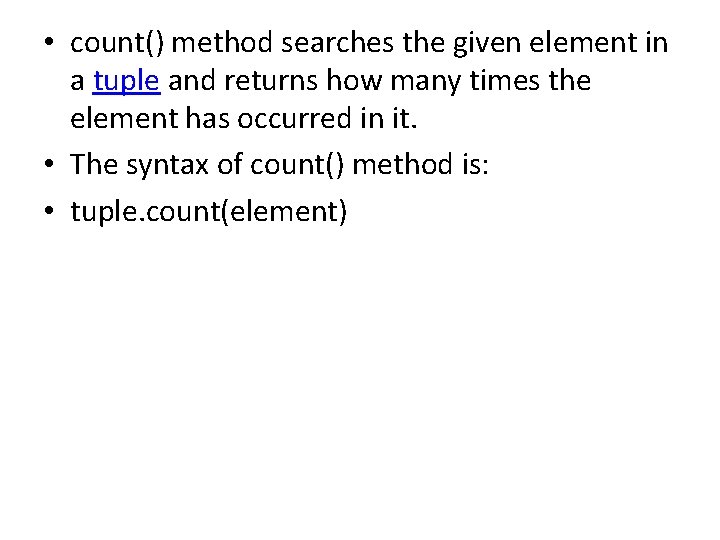  • count() method searches the given element in a tuple and returns how
