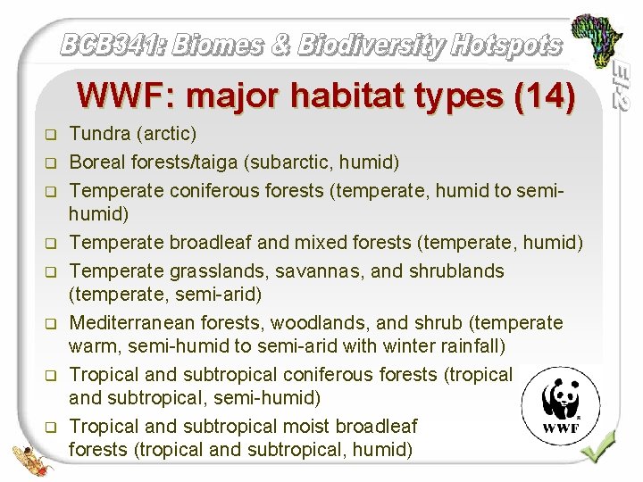 WWF: major habitat types (14) q q q q Tundra (arctic) Boreal forests/taiga (subarctic,