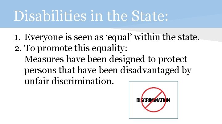 Disabilities in the State: 1. Everyone is seen as ‘equal’ within the state. 2.