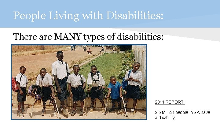 People Living with Disabilities: There are MANY types of disabilities: 2014 REPORT: 2, 5