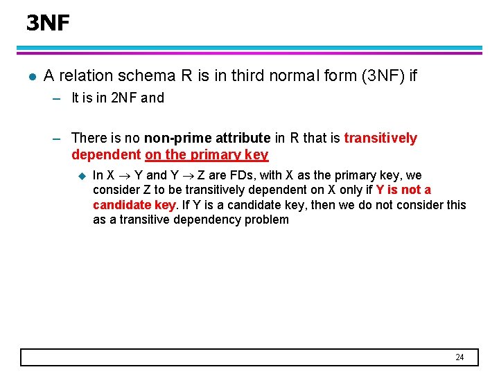 3 NF l A relation schema R is in third normal form (3 NF)