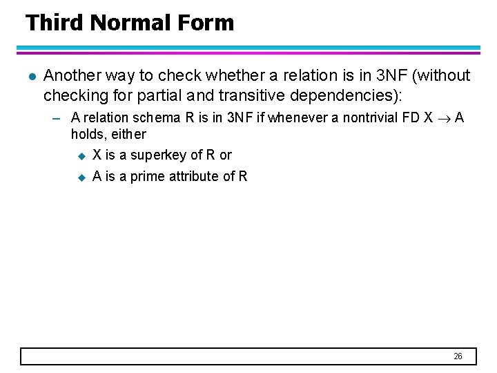 Third Normal Form l Another way to check whether a relation is in 3