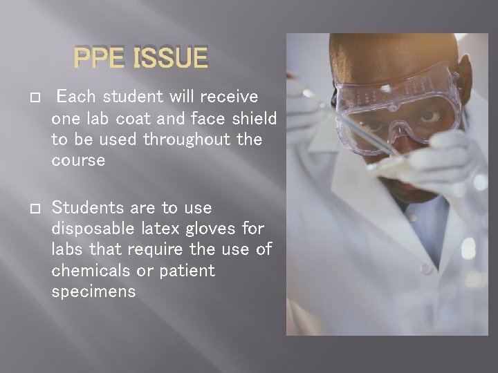 PPE ISSUE Each student will receive one lab coat and face shield to be
