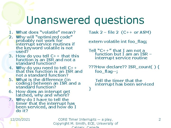 Unanswered questions 1. What does “volatile” mean? 2. Why will “optimized code” probably not
