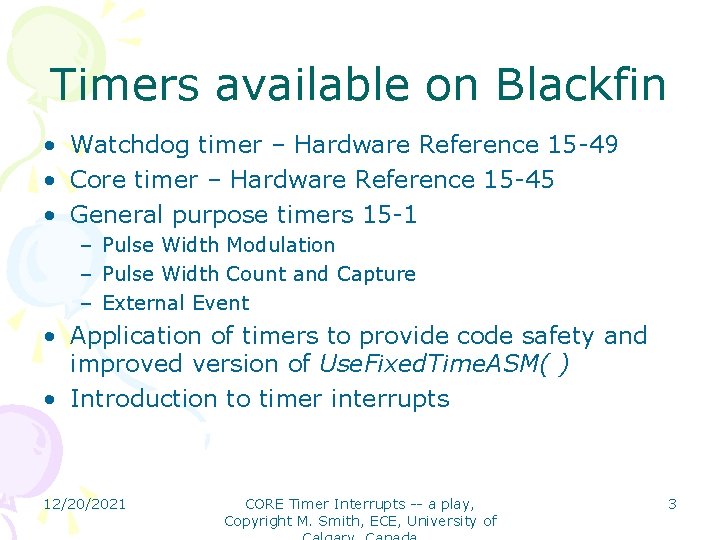 Timers available on Blackfin • Watchdog timer – Hardware Reference 15 -49 • Core