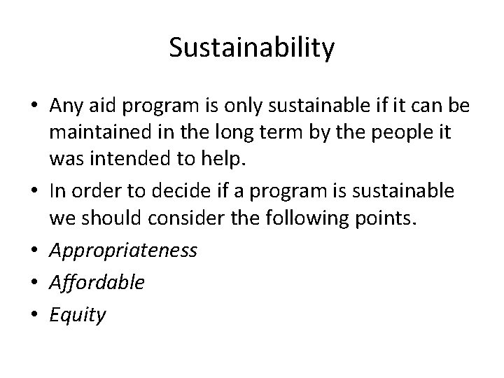 Sustainability • Any aid program is only sustainable if it can be maintained in