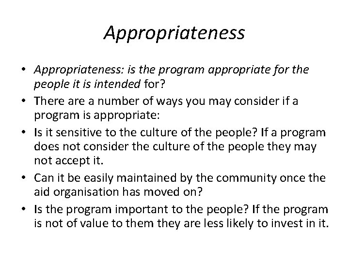 Appropriateness • Appropriateness: is the program appropriate for the people it is intended for?