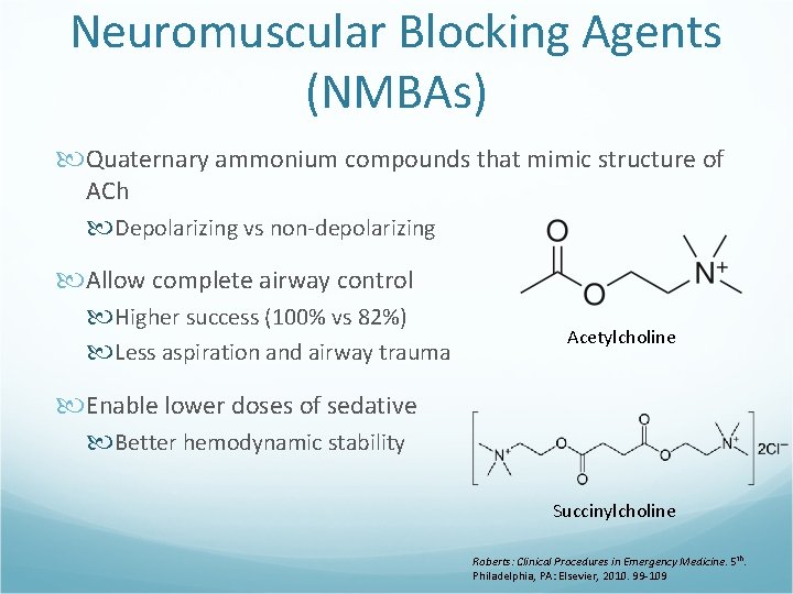Neuromuscular Blocking Agents (NMBAs) Quaternary ammonium compounds that mimic structure of ACh Depolarizing vs