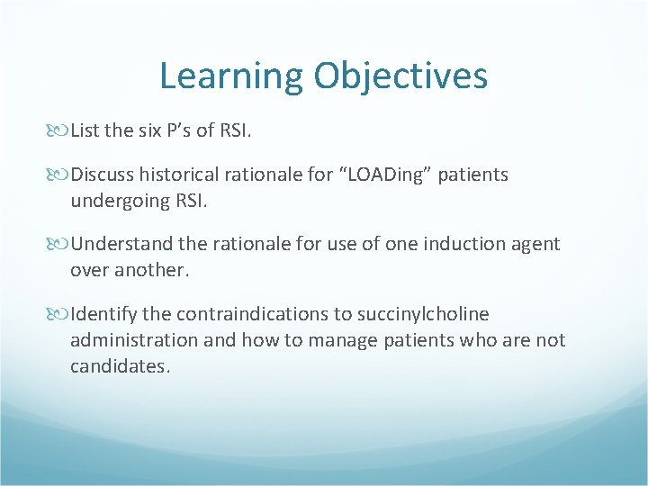 Learning Objectives List the six P’s of RSI. Discuss historical rationale for “LOADing” patients