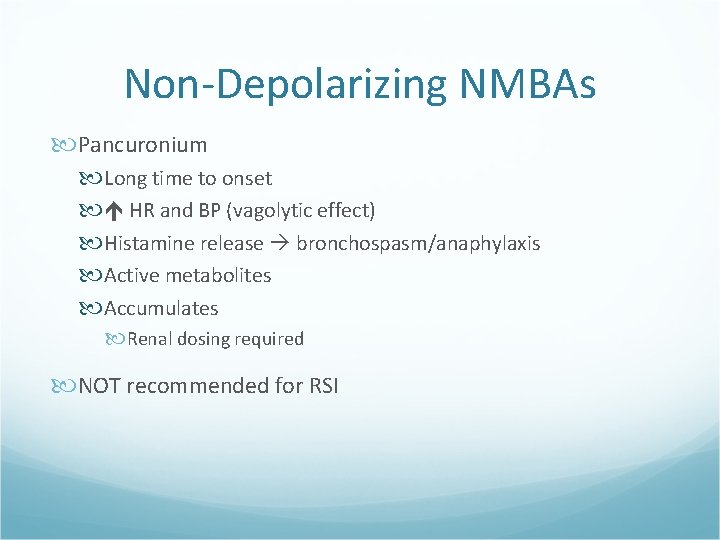 Non-Depolarizing NMBAs Pancuronium Long time to onset HR and BP (vagolytic effect) Histamine release