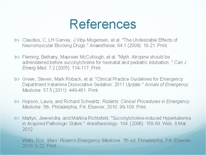 References Claudius, C, LH Garvey, J Viby-Mogensen, et al. "The Undesirable Effects of Neuromuscular