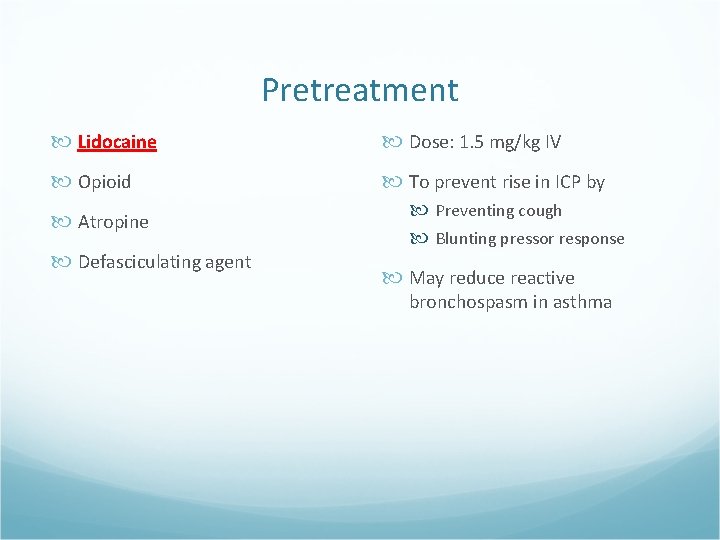 Pretreatment Lidocaine Dose: 1. 5 mg/kg IV Opioid To prevent rise in ICP by