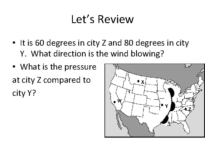 Let’s Review • It is 60 degrees in city Z and 80 degrees in