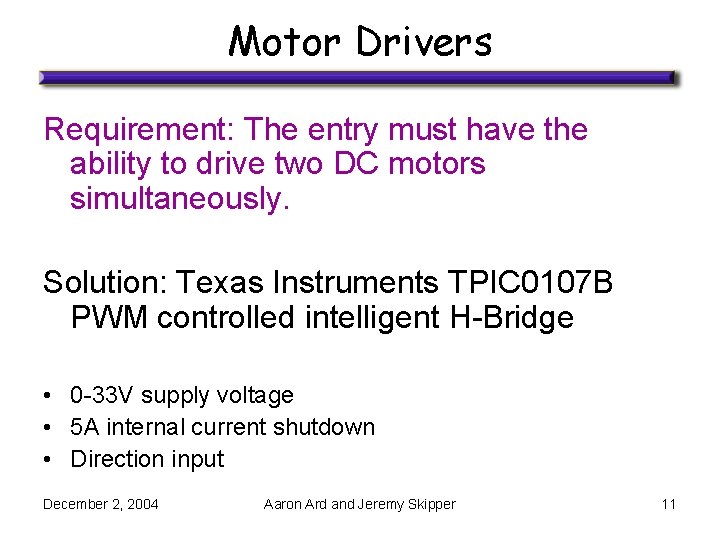 Motor Drivers Requirement: The entry must have the ability to drive two DC motors