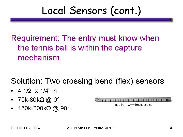 Local Sensors (cont. ) Requirement: The entry must know when the tennis ball is