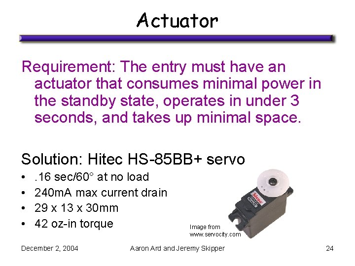 Actuator Requirement: The entry must have an actuator that consumes minimal power in the