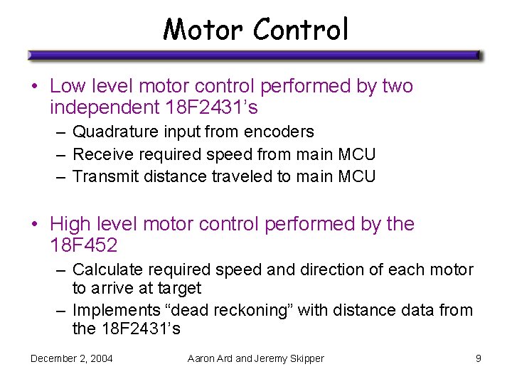 Motor Control • Low level motor control performed by two independent 18 F 2431’s