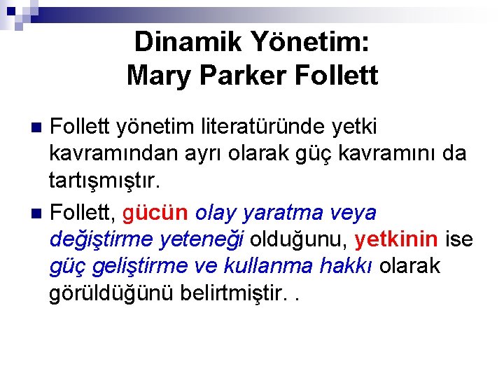 Dinamik Yönetim: Mary Parker Follett yönetim literatüründe yetki kavramından ayrı olarak güç kavramını da