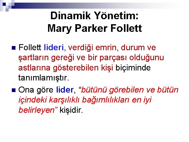 Dinamik Yönetim: Mary Parker Follett lideri, verdiği emrin, durum ve şartların gereği ve bir