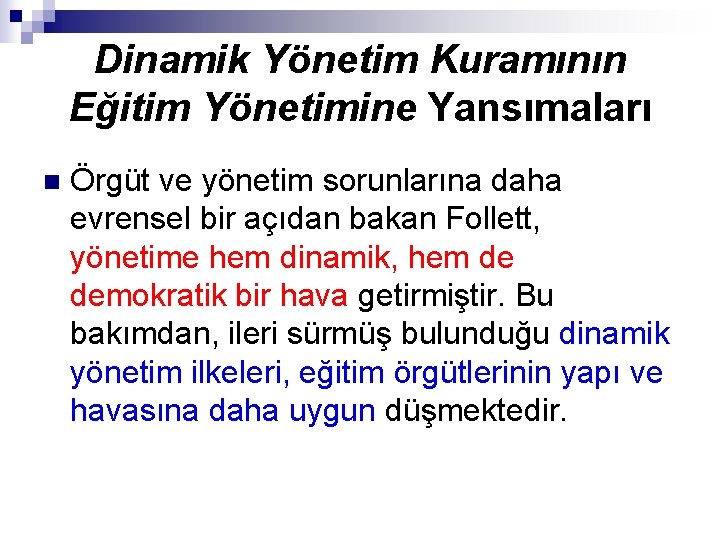 Dinamik Yönetim Kuramının Eğitim Yönetimine Yansımaları n Örgüt ve yönetim sorunlarına daha evrensel bir