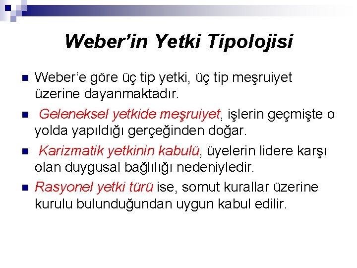 Weber’in Yetki Tipolojisi n n Weber‘e göre üç tip yetki, üç tip meşruiyet üzerine