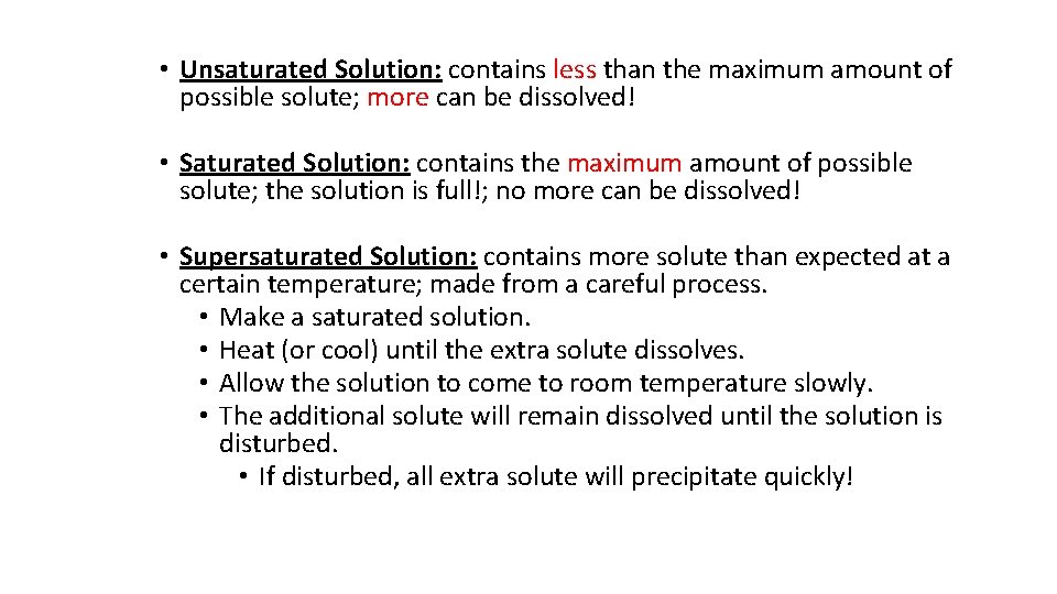  • Unsaturated Solution: contains less than the maximum amount of possible solute; more