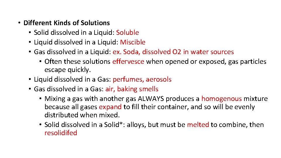  • Different Kinds of Solutions • Solid dissolved in a Liquid: Soluble •