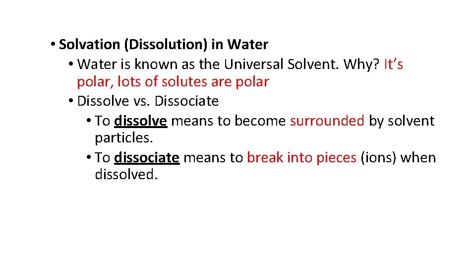  • Solvation (Dissolution) in Water • Water is known as the Universal Solvent.