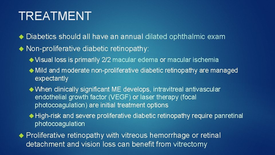 TREATMENT Diabetics should all have an annual dilated ophthalmic exam Non-proliferative Visual diabetic retinopathy: