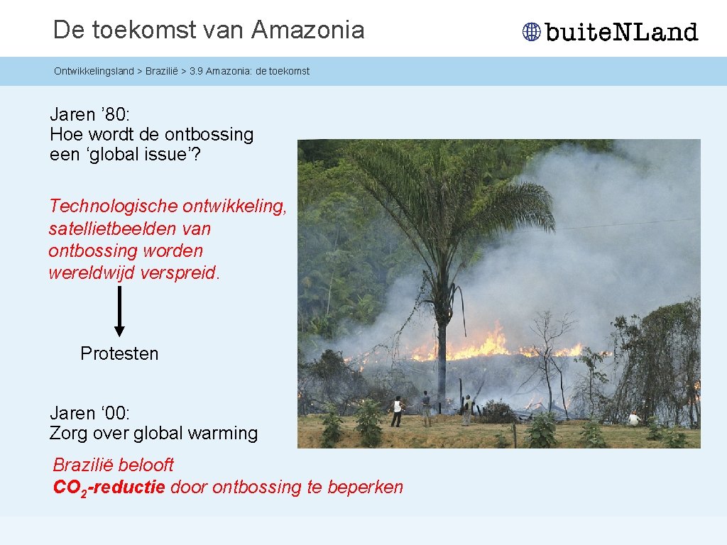 De toekomst van Amazonia Ontwikkelingsland > Brazilië > 3. 9 Amazonia: de toekomst Jaren